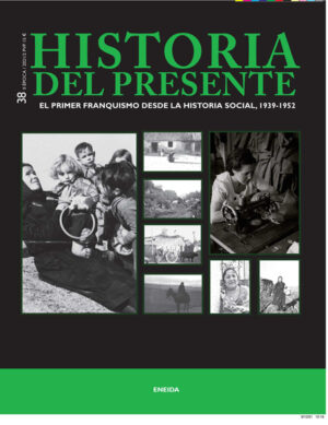Historia. del presente, 38. El primer franquismo desde la historia social, 1939-1952