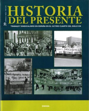 Historia del Presente. 39. Trabajo y sindicalismo en España  en el último cuarto del siglo XX